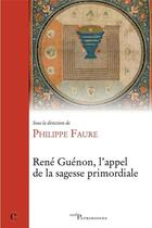 Couverture du livre « René Guénon. L'appel de la sagesse primordiale » de Philippe Faure aux éditions Cerf