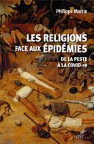 Couverture du livre « Les religions face aux épidémies ; de la peste à la Covid-19 » de Philippe Martin aux éditions Cerf