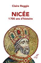 Couverture du livre « Nicée, le concile : 1700 ans d'histoire » de Claire Reggio aux éditions Cerf