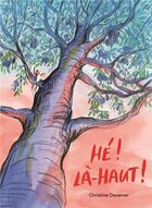 Couverture du livre « He ! la-haut ! » de Christine Davenier aux éditions Ecole Des Loisirs