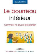 Couverture du livre « Le bourreau intérieur ; comment ne plus se dévaloriser » de Elaine Aron aux éditions Eyrolles