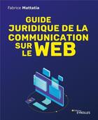 Couverture du livre « Guide juridique de la communication sur le web » de Fabrice Mattatia aux éditions Eyrolles