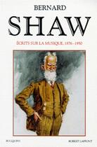 Couverture du livre « Écrits sur la musique, 1876-1950 » de Bernard Shaw aux éditions Bouquins