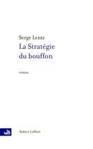 Couverture du livre « La stratégie du bouffon » de Lentz Serge aux éditions Robert Laffont