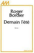 Couverture du livre « Demain l'ete » de Roger Bordier aux éditions Albin Michel