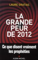 Couverture du livre « La grande peur de 2012 ; ce que disent vraiment les prophéties » de Laure Gratias aux éditions Albin Michel