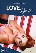 Couverture du livre « Love édition t.2 » de Esmeleia Brandt aux éditions Ma Next Romance