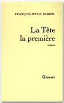 Couverture du livre « La tête la première » de Francois-Marie Banier aux éditions Grasset