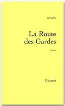 Couverture du livre « La route des gardes » de Bruno Bayon aux éditions Grasset