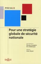 Couverture du livre « Pour une stratégie globale de sécurité nationale » de Arpagian/Delbecque aux éditions Dalloz