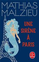 Couverture du livre « Une sirène à Paris » de Mathias Malzieu aux éditions Le Livre De Poche