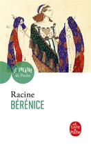 Couverture du livre « Bérénice : Tragédie 1670 » de Jean Racine aux éditions Le Livre De Poche
