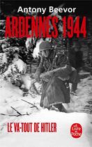 Couverture du livre « Ardennes 1944, le va-tout d'Hitler » de Antony Beevor aux éditions Le Livre De Poche