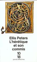 Couverture du livre « L'Heretique Et Son Commis » de Ellis Peters aux éditions 10/18