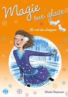 Couverture du livre « Magie sur la glace Tome 6 : le vol du dragon » de Linda Chapman aux éditions 12-21