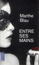 Couverture du livre « Entre ses mains » de Marthe Blau aux éditions Pocket