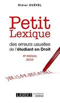 Couverture du livre « Petit lexique des erreurs usuelles de l'étudiant en droit (édition 2019) » de Didier Guevel aux éditions Lgdj