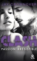 Couverture du livre « Clash Tome 4 ; passion dévorante » de Jay Crownover aux éditions Harlequin