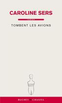 Couverture du livre « Tombent les avions » de Caroline Sers aux éditions Buchet Chastel