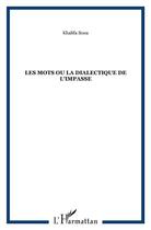 Couverture du livre « Les mots ou la dialectique de l'impasse » de Khalifa Soua aux éditions L'harmattan