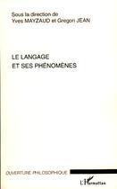 Couverture du livre « Le langage et ses phénomènes » de Gregori Jean et Yves Mayzaud aux éditions Editions L'harmattan