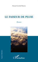 Couverture du livre « Faiseur de pluie » de Manuel Garrido Palacios aux éditions Editions L'harmattan