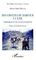 Couverture du livre « Des grottes du Darfour à l'exil ; chronique d'une lutte inachevée » de Hissein Idris Haggar aux éditions Editions L'harmattan