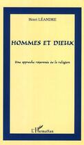 Couverture du livre « Hommes et dieux ; une approche raisonnée de la religion » de Henri Leandre aux éditions L'harmattan