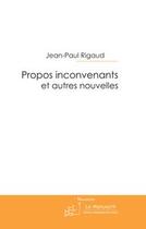 Couverture du livre « Propos inconvenants et autres nouvelles » de Jean-Paul Rigaud aux éditions Editions Le Manuscrit