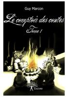 Couverture du livre « Le comptoir des contes t.1 » de Guy Marcon aux éditions Editions Edilivre