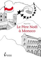 Couverture du livre « Le père Noël à Monaco » de Miguel Dey aux éditions Societe Des Ecrivains
