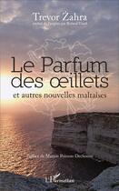 Couverture du livre « Le Parfum des oeillets et autres nouvelles maltaises » de Trevor Zahra et Roland Viard aux éditions L'harmattan