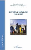 Couverture du livre « Identités, démocratie, frontières » de Gilles Rouet et Maria Stoicheva aux éditions L'harmattan