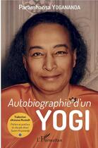 Couverture du livre « Autobiographie d'un yogi » de Paramahans Yogananda aux éditions L'harmattan