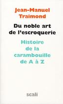Couverture du livre « Du noble art de l'escroquerie » de Jean-Manuel Traimond aux éditions Scali