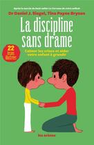 Couverture du livre « La discipline sans drame » de Daniel Siegel et Tina Payne Bryson aux éditions Les Arenes