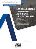 Couverture du livre « Les assurances dommages aux biens de l'entreprise » de Philippe Delaroche aux éditions L'argus De L'assurance