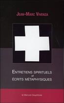 Couverture du livre « Entretiens spirituels et écrits métaphysiques » de Jean-Marc Vivenza aux éditions Mercure Dauphinois