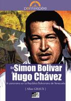 Couverture du livre « De Simon Bolivar à Hugo Chávez ; un panorama sur la República Bolivariana de Venezuela » de Allain Graux aux éditions Les Points Sur Les I