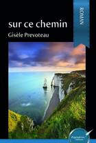 Couverture du livre « Sur ce chemin » de Gisele Prevoteau aux éditions Ipagination Editions