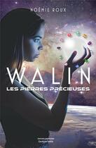 Couverture du livre « Walin Tome 1 : les pierres précieuses » de Noemie Roux aux éditions Editions Maia
