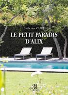 Couverture du livre « Le petit paradis d'Alix » de Catherine Capet aux éditions Les Trois Colonnes