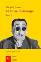 Couverture du livre « L'oeuvre fantastique Tome 2 : romans » de Theophile Gautier aux éditions Classiques Garnier