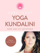 Couverture du livre « Yoga kundalini ; pour une vie invincible » de Jagat Guru aux éditions First