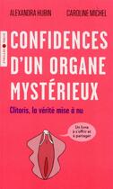 Couverture du livre « Confidences d'un organe mystérieux » de Caroline Michel et Alexandra Hubin aux éditions Eyrolles