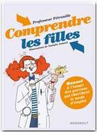 Couverture du livre « Comprendre les filles » de Petronille aux éditions Marabout