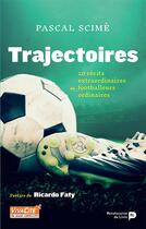 Couverture du livre « Trajectoires : 20 récits extraordinaires de footballeurs ordinaires » de Pascal Scime aux éditions Luc Pire