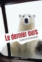 Couverture du livre « Le dernier ours » de Charlotte Bousquet aux éditions Rageot Editeur