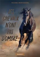 Couverture du livre « Les chevaux n'ont pas d'ombre » de Helene Montardre aux éditions Rageot