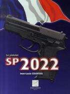 Couverture du livre « Le pistolet sp 2022 » de Jean-Louis Courtois aux éditions Crepin Leblond